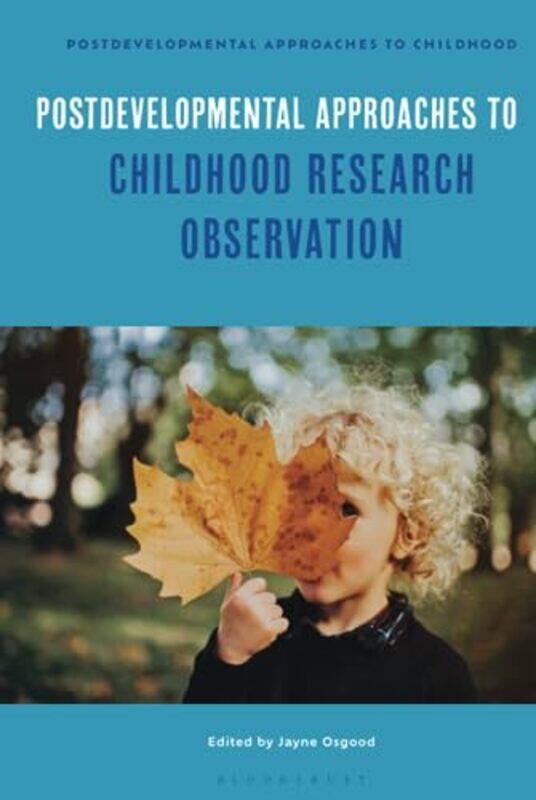Postdevelopmental Approaches to Childhood Research Observation by Professor Jayne Middlesex University, UK Osgood-Hardcover
Postdevelopmental Approaches to Childhood Research Observation by Professor Jayne Middlesex University, UK Osgood-Hardcover