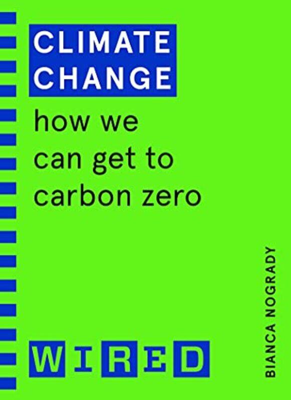 Climate Change WIRED guides How We Can Get to Carbon Zero by Nogrady, Bianca - WIRED - Paperback
Climate Change WIRED guides How We Can Get to Carbon Zero by Nogrady, Bianca - WIRED - Paperback