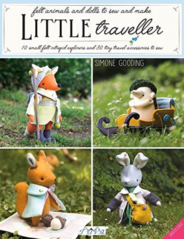 Little Traveller: 10 Small Felt Intrepid Explorers and Over 30 Tiny Travel Accessories to Sew,Paperback by Gooding, Simone
Little Traveller: 10 Small Felt Intrepid Explorers and Over 30 Tiny Travel Accessories to Sew,Paperback by Gooding, Simone