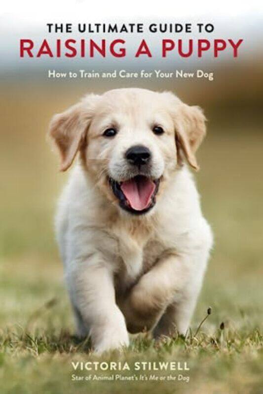 The Ultimate Guide to Raising a Puppy: How to Train and Care for Your New Dog , Paperback by Stilwell, Victoria
The Ultimate Guide to Raising a Puppy: How to Train and Care for Your New Dog , Paperback by Stilwell, Victoria