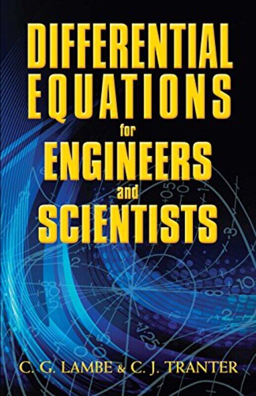 Differential Equations for Engineers and Scientists by CG LambeMathematics Mathematics-Paperback
Differential Equations for Engineers and Scientists by CG LambeMathematics Mathematics-Paperback