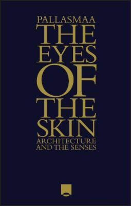 The Eyes of the Skin: Architecture and the Senses.Hardcover,By :Pallasmaa, Juhani
The Eyes of the Skin: Architecture and the Senses.Hardcover,By :Pallasmaa, Juhani