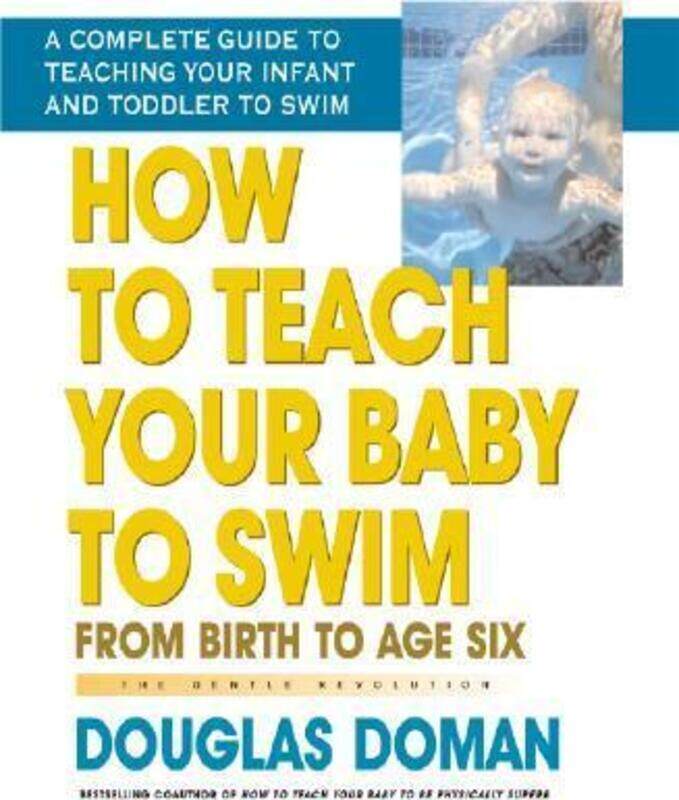 How to Teach Your Baby to Swim: From Birth to Age Six the Gentle Revolution,Paperback, By:Doman, Douglas
How to Teach Your Baby to Swim: From Birth to Age Six the Gentle Revolution,Paperback, By:Doman, Douglas
