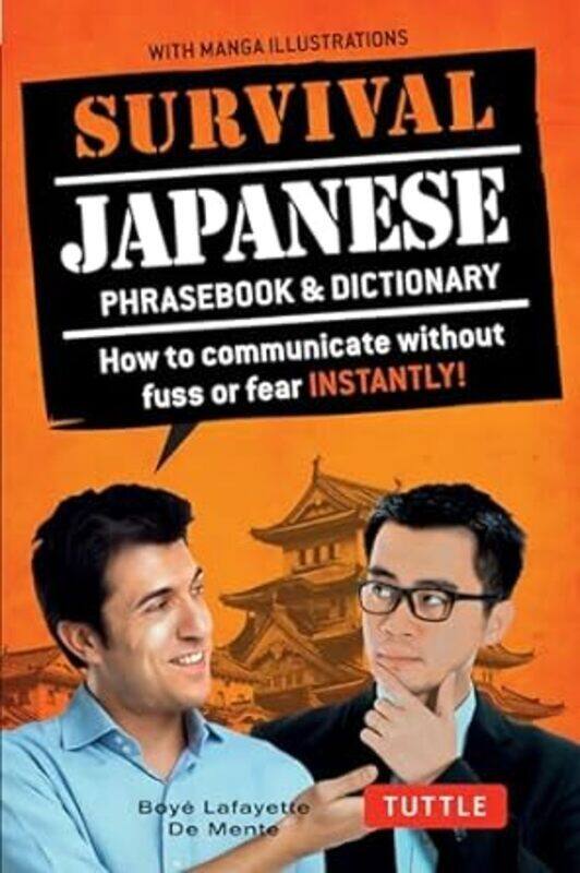 Survival Japanese How To Communicate Without Fuss Or Fear Instantly (A Japanese Phrasebook)
Survival Japanese How To Communicate Without Fuss Or Fear Instantly (A Japanese Phrasebook)