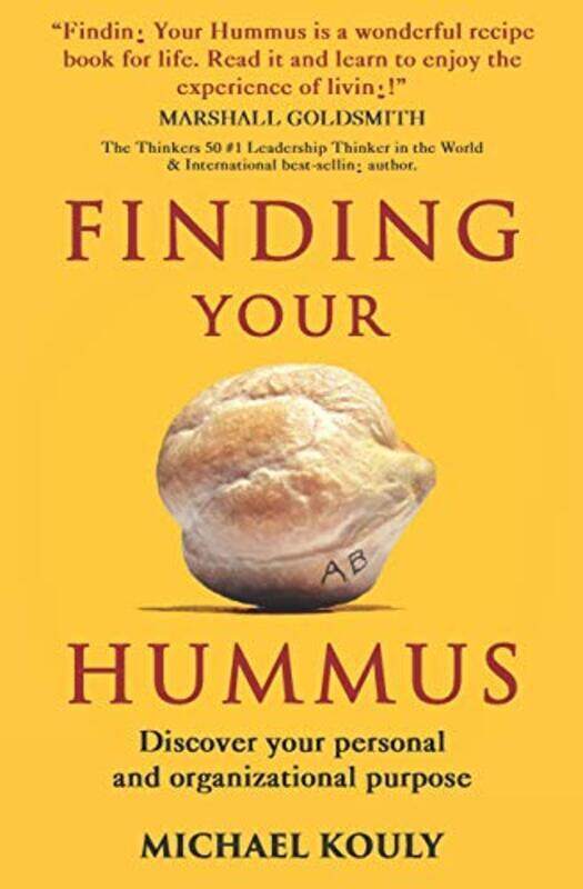 Finding Your Hummus: Discover your personal and organizational purpose , Paperback by Kouly, Michael
Finding Your Hummus: Discover your personal and organizational purpose , Paperback by Kouly, Michael