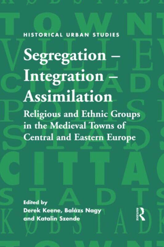 Segregation Integration Assimilation by Derek KeeneBalazs NagyKatalin Szende-Paperback
Segregation Integration Assimilation by Derek KeeneBalazs NagyKatalin Szende-Paperback