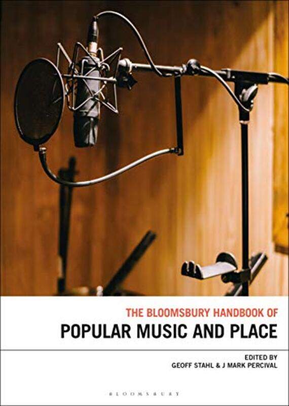 The Bloomsbury Handbook of Popular Music Space and Place by Geoff Victoria University of Wellington, New Zealand StahlJ Mark Queen Margaret University
The Bloomsbury Handbook of Popular Music Space and Place by Geoff Victoria University of Wellington, New Zealand StahlJ Mark Queen Margaret University
