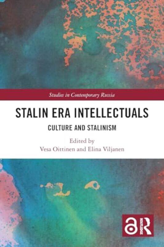 Stalin Era Intellectuals by Vesa University of Helsinki, Aleksanteri Institute, Finland OittinenElina University of Helsinki, Aleksanteri Institute, F
Stalin Era Intellectuals by Vesa University of Helsinki, Aleksanteri Institute, Finland OittinenElina University of Helsinki, Aleksanteri Institute, F