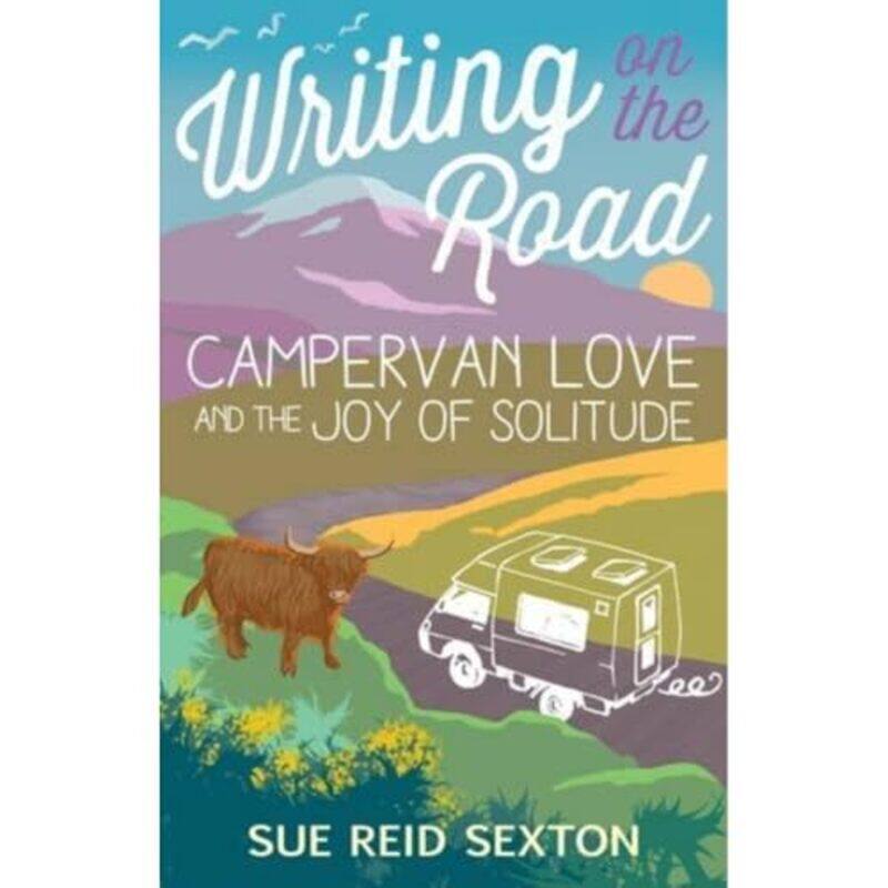 Writing on the Road Campervan Love and the Joy of Solitude by Sue Reid Sexton-Paperback
Writing on the Road Campervan Love and the Joy of Solitude by Sue Reid Sexton-Paperback