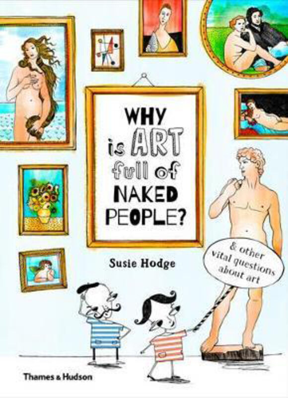 Why is art full of naked people: & other vital questions about art, Hardcover Book, By: Susie Hodge
Why is art full of naked people: & other vital questions about art, Hardcover Book, By: Susie Hodge