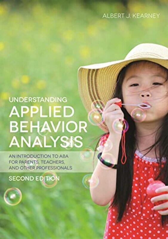 Understanding Applied Behavior Analysis Second Edition by Albert J Kearney-Paperback
Understanding Applied Behavior Analysis Second Edition by Albert J Kearney-Paperback