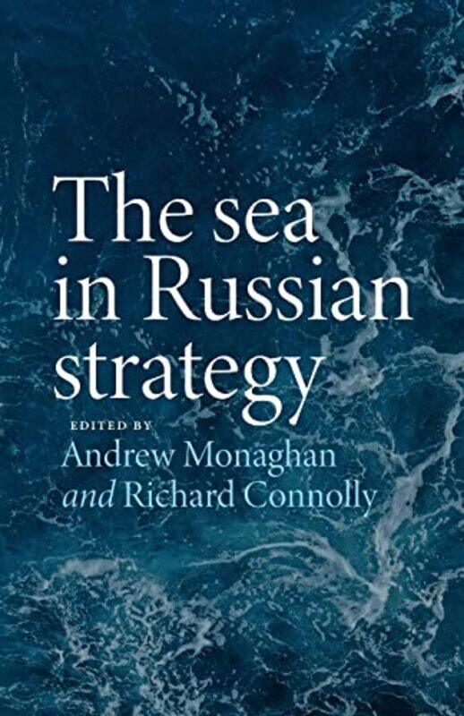 The Sea in Russian Strategy by Andrew MonaghanRichard Director, Centre for Russian, European and Eurasian Studies Connolly-Paperback
The Sea in Russian Strategy by Andrew MonaghanRichard Director, Centre for Russian, European and Eurasian Studies Connolly-Paperback