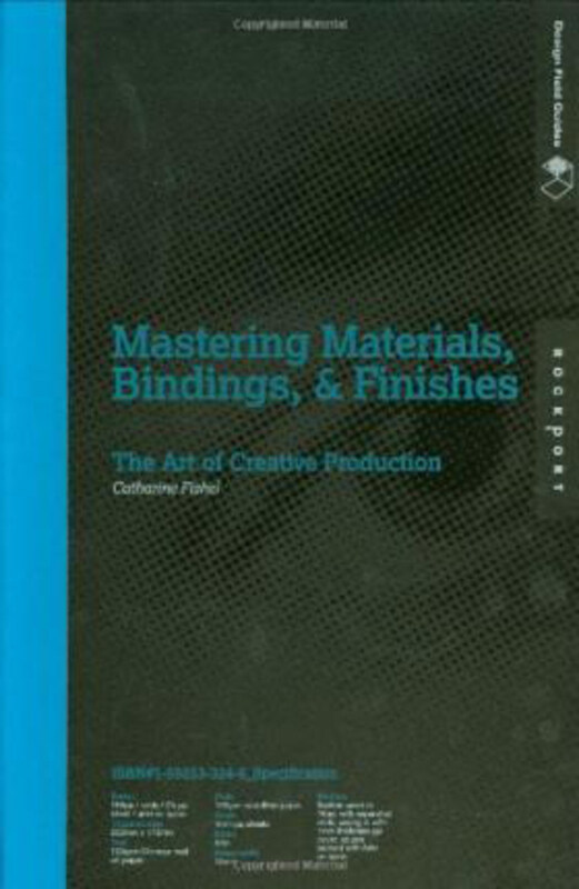 Mastering Materials, Bindings, and Finishes: The Art of Creative Production, Hardcover Book, By: Catharine Fishel
Mastering Materials, Bindings, and Finishes: The Art of Creative Production, Hardcover Book, By: Catharine Fishel