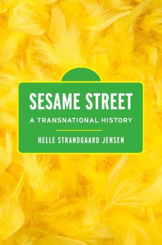 Sesame Street by Helle Strandgaard Associate Professor of Contemporary Cultural History, Associate Professor of Contemporary Cultural History, Aarhus
Sesame Street by Helle Strandgaard Associate Professor of Contemporary Cultural History, Associate Professor of Contemporary Cultural History, Aarhus