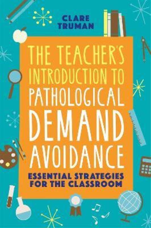 The Teacher's Introduction to Pathological Demand Avoidance: Essential Strategies for the Classroom,Paperback,ByTruman, Clare
The Teacher's Introduction to Pathological Demand Avoidance: Essential Strategies for the Classroom,Paperback,ByTruman, Clare