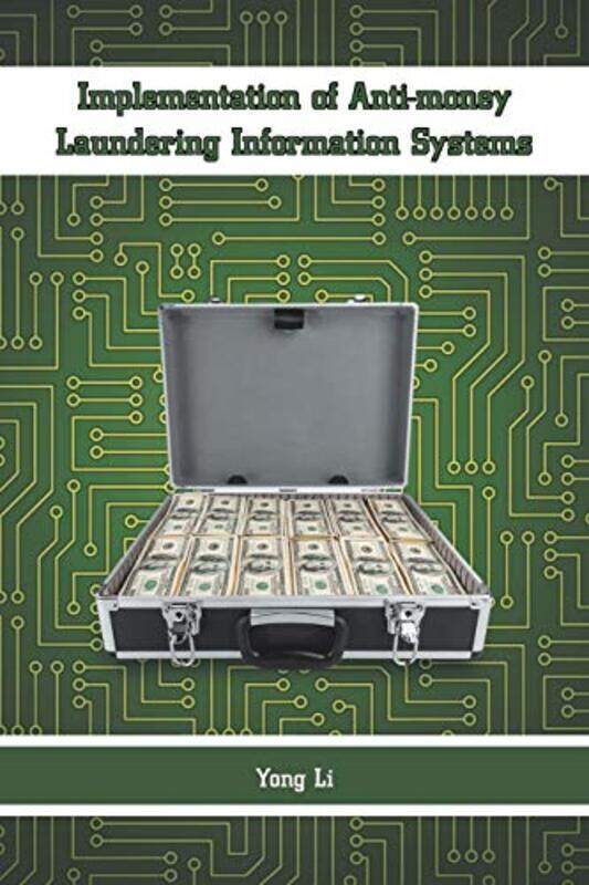 Implementation of Anti-money Laundering Information Systems,Paperback,by:Li, Yong
Implementation of Anti-money Laundering Information Systems,Paperback,by:Li, Yong