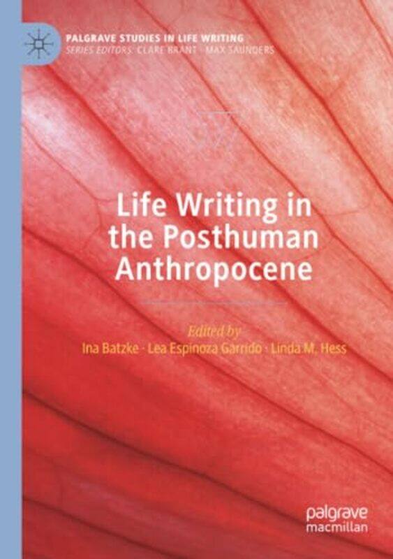Life Writing in the Posthuman Anthropocene by Ina BatzkeLea Espinoza GarridoLinda M Hess-Paperback
Life Writing in the Posthuman Anthropocene by Ina BatzkeLea Espinoza GarridoLinda M Hess-Paperback