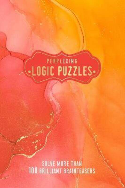 Perplexing Logic Puzzles: Solve more than 100 Brilliant Brainteasers.paperback,By :Welbeck
Perplexing Logic Puzzles: Solve more than 100 Brilliant Brainteasers.paperback,By :Welbeck