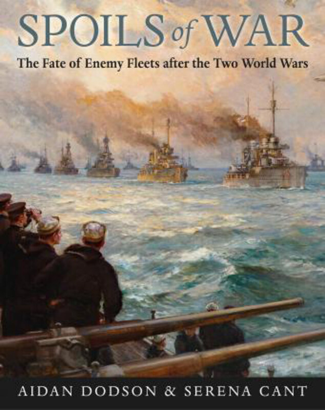 Spoils of War: The Fate of Enemy Fleets after the Two World Wars, Hardcover Book, By: Aidan Dodson
Spoils of War: The Fate of Enemy Fleets after the Two World Wars, Hardcover Book, By: Aidan Dodson