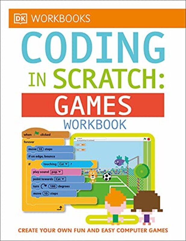 DK Workbooks: Coding in Scratch: Games Workbook: Create Your Own Fun and Easy Computer Games , Paperback by Woodcock Jon
DK Workbooks: Coding in Scratch: Games Workbook: Create Your Own Fun and Easy Computer Games , Paperback by Woodcock Jon