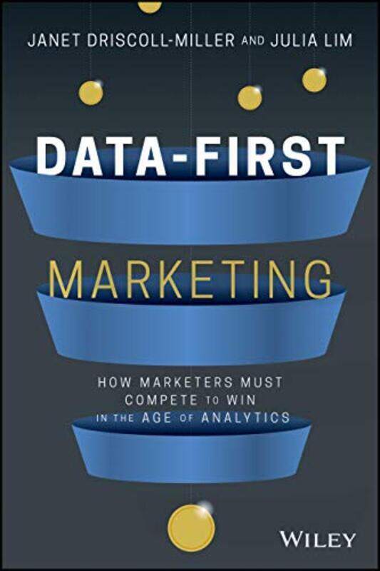 Data-First Marketing - How To Compete to Win in the Age of Analytics , Hardcover by Driscoll Miller, JD
Data-First Marketing - How To Compete to Win in the Age of Analytics , Hardcover by Driscoll Miller, JD