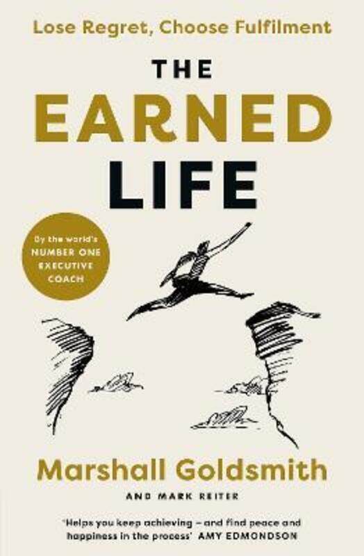 The Earned Life: Lose Regret, Choose Fulfilment.paperback,By :Goldsmith, Marshall - Reiter, Mark
The Earned Life: Lose Regret, Choose Fulfilment.paperback,By :Goldsmith, Marshall - Reiter, Mark