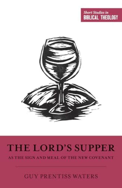 The Lords Supper as the Sign and Meal of the New Covenant by Guy Prentiss WatersMiles V Van Pelt-Paperback
The Lords Supper as the Sign and Meal of the New Covenant by Guy Prentiss WatersMiles V Van Pelt-Paperback