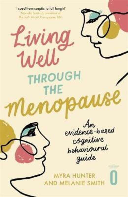 Living Well Through The Menopause: An evidence-based cognitive behavioural guide.paperback,By :Hunter, Myra - Smith, Melanie
Living Well Through The Menopause: An evidence-based cognitive behavioural guide.paperback,By :Hunter, Myra - Smith, Melanie