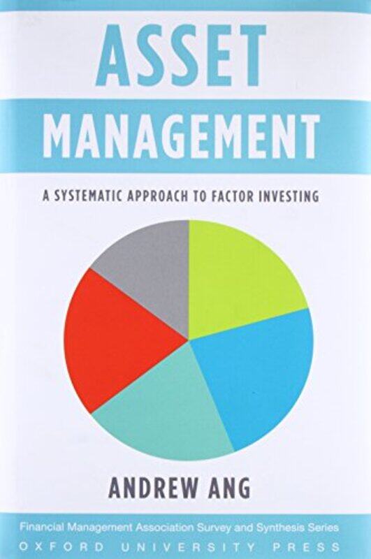 Asset Management: A Systematic Approach to Factor Investing Hardcover by Ang, Andrew (Ann F. Kaplan Professor of Business, Ann F. Kaplan Professor of
Asset Management: A Systematic Approach to Factor Investing Hardcover by Ang, Andrew (Ann F. Kaplan Professor of Business, Ann F. Kaplan Professor of