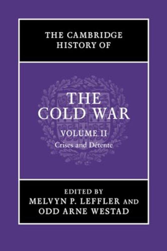 The Cambridge History of the Cold War by Melvyn P University of Virginia LefflerOdd Arne London School of Economics and Political Science Westad-Paper
The Cambridge History of the Cold War by Melvyn P University of Virginia LefflerOdd Arne London School of Economics and Political Science Westad-Paper