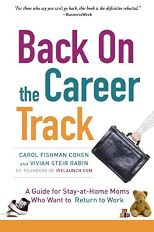 Back On The Career Track A Guide For Stayathome Moms Who Want To Return To Work By Rabin Vivian Steir Cohen Carol Fishman Paperback
Back On The Career Track A Guide For Stayathome Moms Who Want To Return To Work By Rabin Vivian Steir Cohen Carol Fishman Paperback