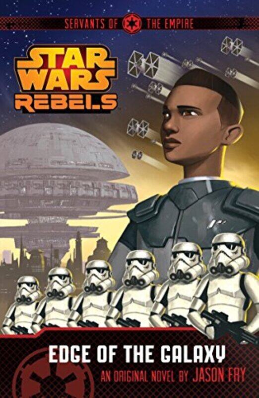 Star Wars Rebels: Servants of the Empire: Edge of the Galaxy: A Star Wars Rebels Novel, Paperback Book, By: Jason Fry
Star Wars Rebels: Servants of the Empire: Edge of the Galaxy: A Star Wars Rebels Novel, Paperback Book, By: Jason Fry