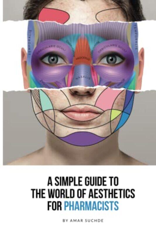 A Simple Guide To The World Of Aesthetics For Pharmacists This Book Is Your Stepbystep Route To A by Suchde, Amar-Paperback
A Simple Guide To The World Of Aesthetics For Pharmacists This Book Is Your Stepbystep Route To A by Suchde, Amar-Paperback