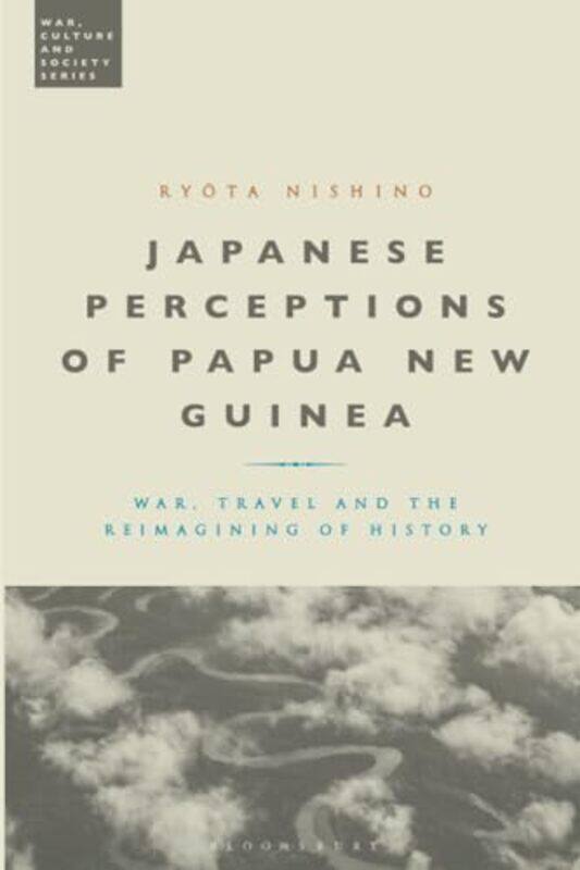 Japanese Perceptions of Papua New Guinea by Ryota Nagoya University, Japan Nishino-Paperback
Japanese Perceptions of Papua New Guinea by Ryota Nagoya University, Japan Nishino-Paperback