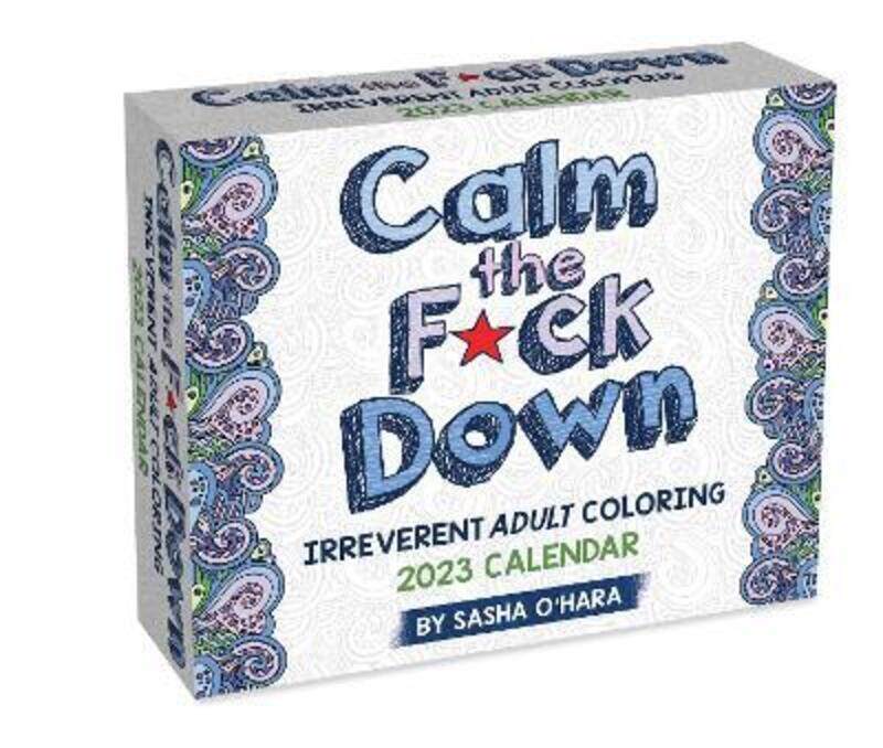 Calm the F*ck Down 2023 Coloring Day-to-Day Calendar: Irreverent Adult Coloring.paperback,By :O'Hara, Sasha
Calm the F*ck Down 2023 Coloring Day-to-Day Calendar: Irreverent Adult Coloring.paperback,By :O'Hara, Sasha