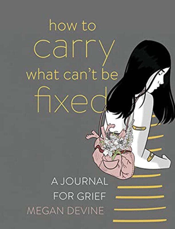 How to Carry What Cant Be Fixed: A Journal for Grief , Paperback by Devine, Megan
How to Carry What Cant Be Fixed: A Journal for Grief , Paperback by Devine, Megan