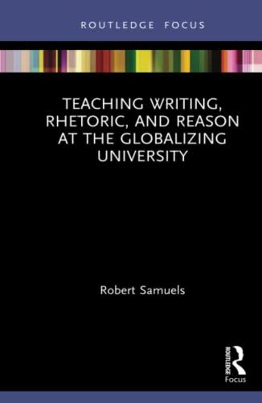 Teaching Writing Rhetoric And Reason At The Globalizing University by Robert (UC Santa Barbara, USA) Samuels-Hardcover
Teaching Writing Rhetoric And Reason At The Globalizing University by Robert (UC Santa Barbara, USA) Samuels-Hardcover
