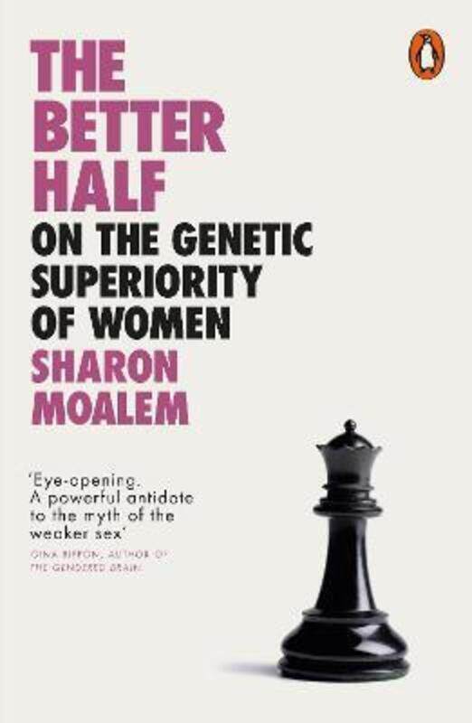 The Better Half: On the Genetic Superiority of Women, Paperback Book, By: Sharon Dr. Moalem
The Better Half: On the Genetic Superiority of Women, Paperback Book, By: Sharon Dr. Moalem