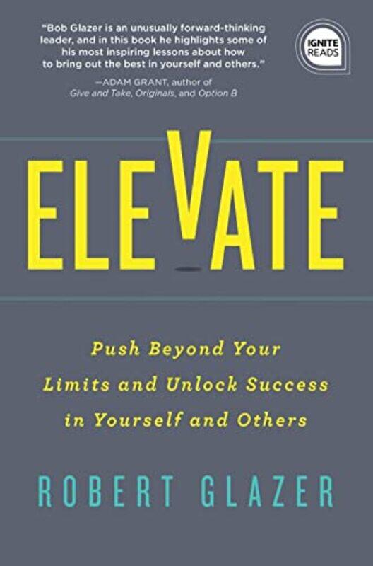 Elevate: Push Beyond Your Limits and Unlock Success in Yourself and Others,Hardcover,by:Glazer, Robert
Elevate: Push Beyond Your Limits and Unlock Success in Yourself and Others,Hardcover,by:Glazer, Robert