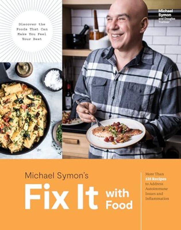 Fix It With Food More Than 125 Recipes To Address Autoimmune Issues And Inflammation by Symon, Michael - Trattner, Douglas-Hardcover
Fix It With Food More Than 125 Recipes To Address Autoimmune Issues And Inflammation by Symon, Michael - Trattner, Douglas-Hardcover