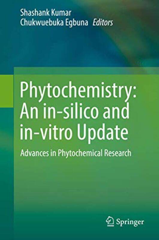 Phytochemistry An Insilico And Invitro Update by Shashank KumarChukwuebuka Egbuna-Hardcover
Phytochemistry An Insilico And Invitro Update by Shashank KumarChukwuebuka Egbuna-Hardcover