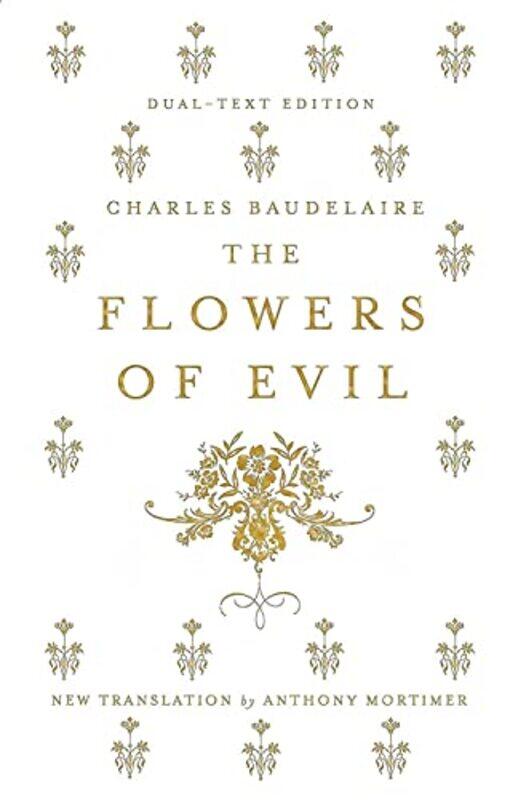 The Flowers of Evil: Dual Language and New Verse Translation,Paperback,by:Baudelaire, Charles - Mortimer, Anthony
The Flowers of Evil: Dual Language and New Verse Translation,Paperback,by:Baudelaire, Charles - Mortimer, Anthony