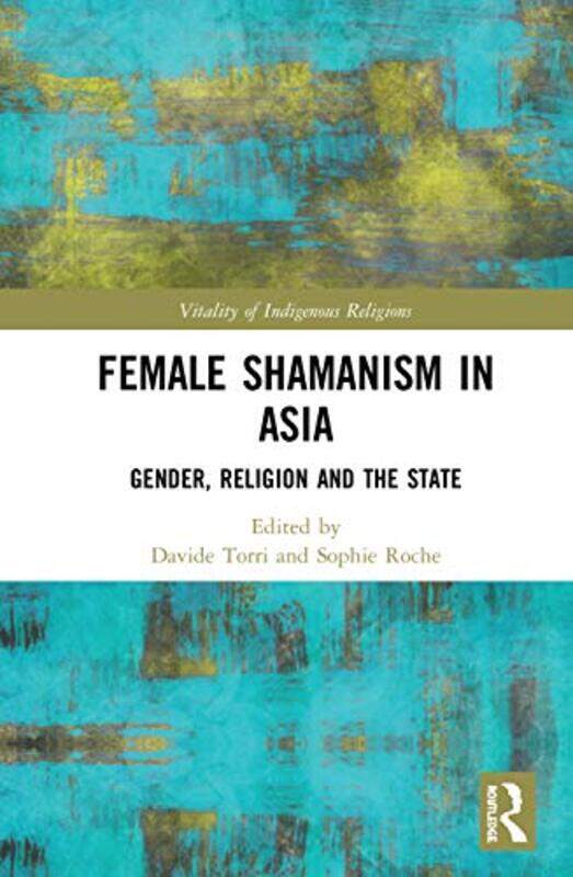 The Shamaness in Asia by Davide TorriSophie University of Heidelberg, Germany Roche-Hardcover
The Shamaness in Asia by Davide TorriSophie University of Heidelberg, Germany Roche-Hardcover