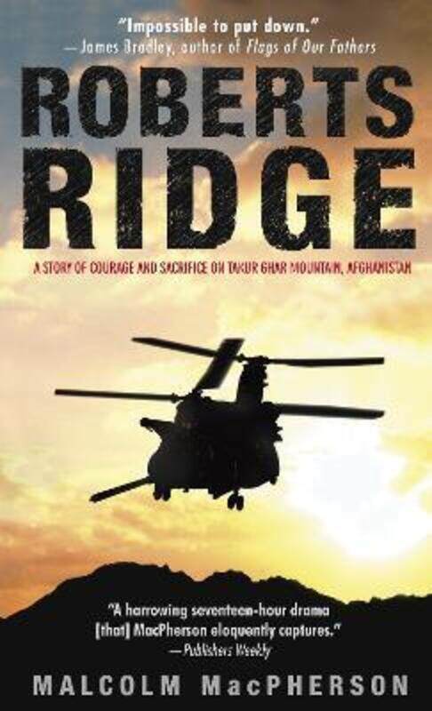 Roberts Ridge: A Story of Courage and Sacrifice on Takur Ghar Mountain, Afghanistan,Paperback, By:MacPherson, Malcolm
Roberts Ridge: A Story of Courage and Sacrifice on Takur Ghar Mountain, Afghanistan,Paperback, By:MacPherson, Malcolm