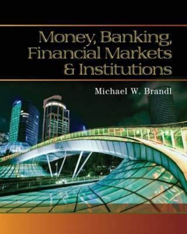 Money, Banking, Financial Markets and Institutions, Hardcover Book, By: Michael Brandl
Money, Banking, Financial Markets and Institutions, Hardcover Book, By: Michael Brandl