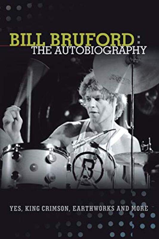 Bill Bruford The Autobiography Yes King Crimson Earthworks And More By Bruford, Bill - Paperback
Bill Bruford The Autobiography Yes King Crimson Earthworks And More By Bruford, Bill - Paperback