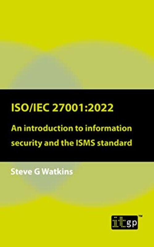 Iso/Iec 27001:2022: An Introduction to Information Security and the Isms Standard,Paperback by Watkins, Steven
Iso/Iec 27001:2022: An Introduction to Information Security and the Isms Standard,Paperback by Watkins, Steven