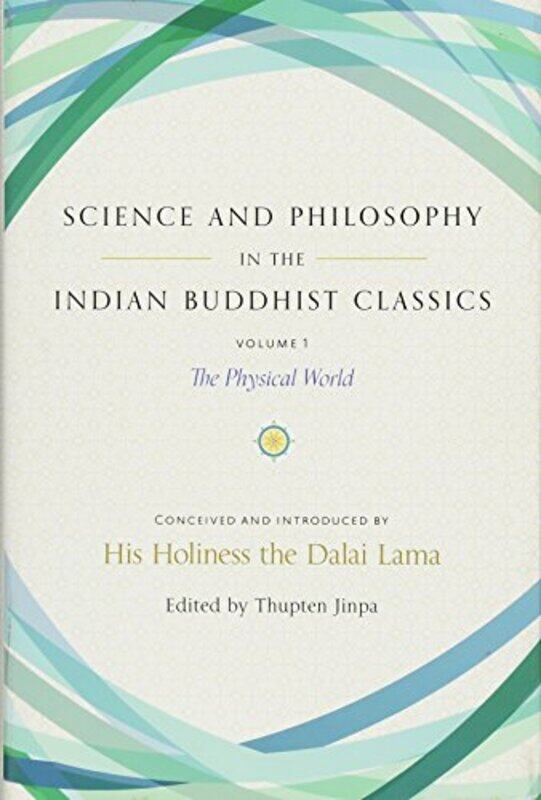 Science and Philosophy in the Indian Buddhist Classics by His Holiness the Dalai LamaThupten Jinpa-Hardcover
Science and Philosophy in the Indian Buddhist Classics by His Holiness the Dalai LamaThupten Jinpa-Hardcover