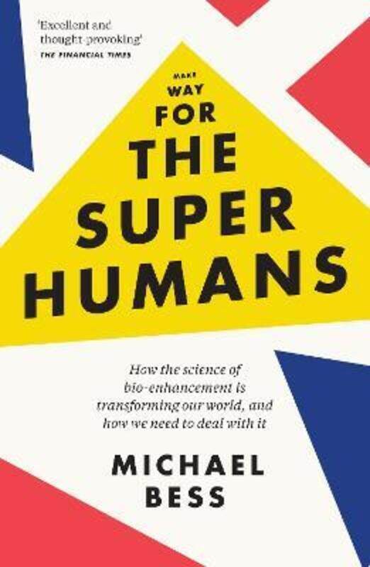 Make Way for the Superhumans: How the science of bio enhancement is transforming our world, and how.paperback,By :Michael Bess
Make Way for the Superhumans: How the science of bio enhancement is transforming our world, and how.paperback,By :Michael Bess