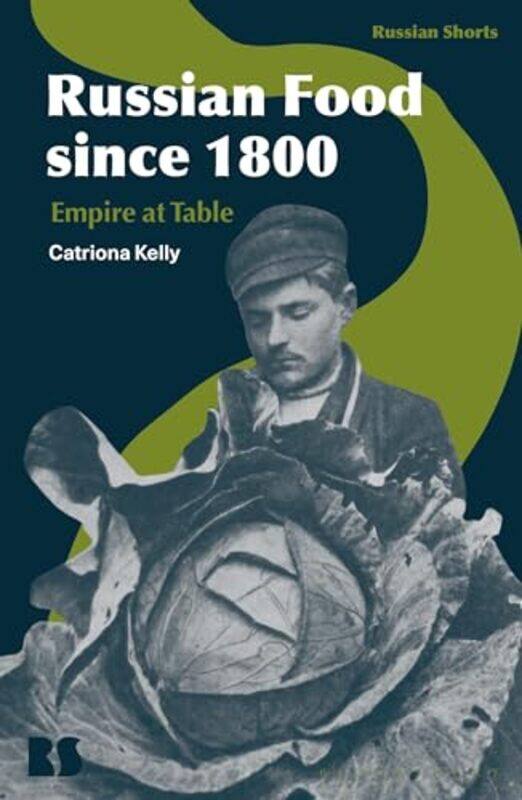 Russian Food since 1800 by Professor Catriona University of Cambridge, UK Kelly-Hardcover
Russian Food since 1800 by Professor Catriona University of Cambridge, UK Kelly-Hardcover